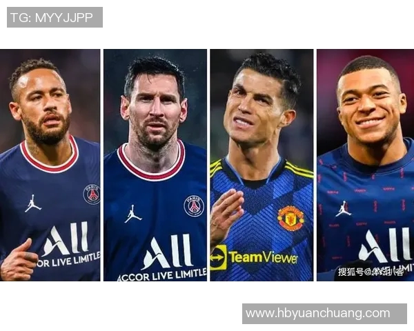 以梅西C罗内马尔姆巴佩为中心展现足球巨星的辉煌与时代风采 以梅西C罗内马尔姆巴佩为中心展现足球巨星的辉煌与时代风采